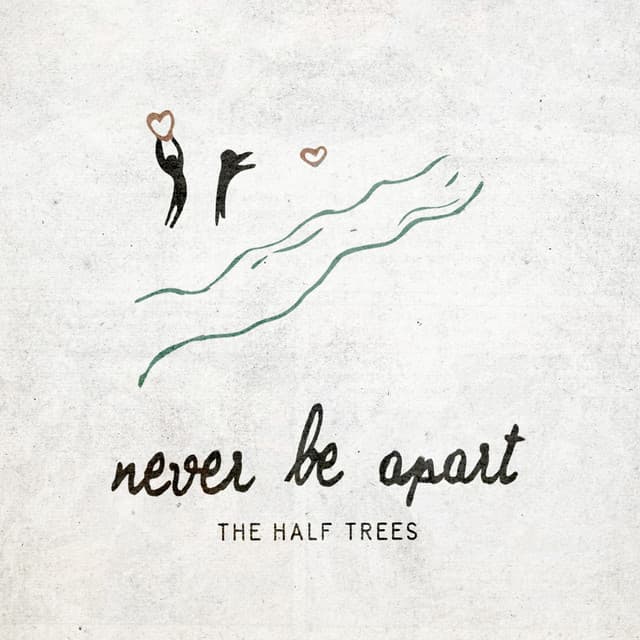 Never Be Apart by The Half Trees and Anna Gilbert