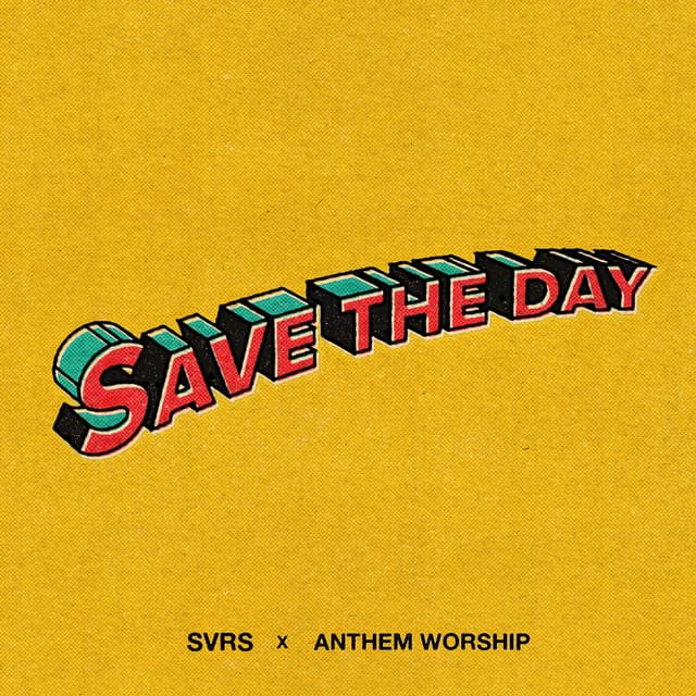 Save the Day (SVRS Remix) by Anthem Worship